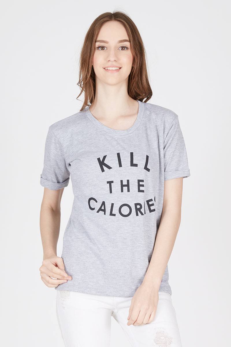 T Shirt Kill the Calories In Grey